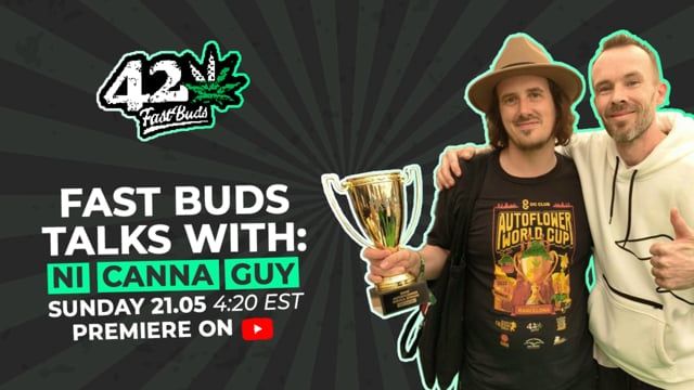 Fast Buds Talk NI Canna Guy