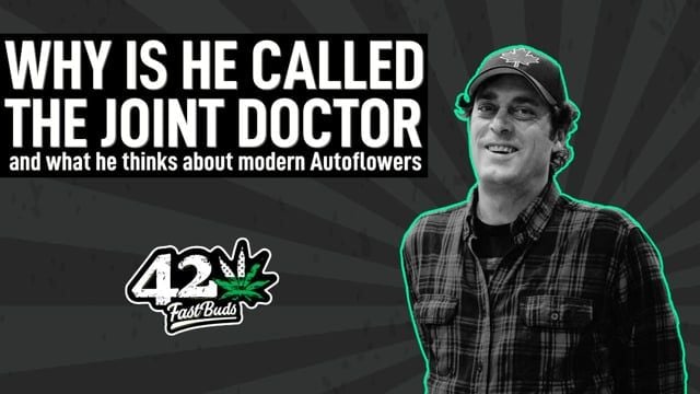How The Joint Doctor got his name and what he thinks about modern Autoflowers